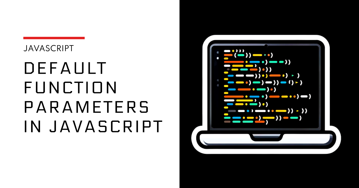 Working with default function parameters in JavaScript