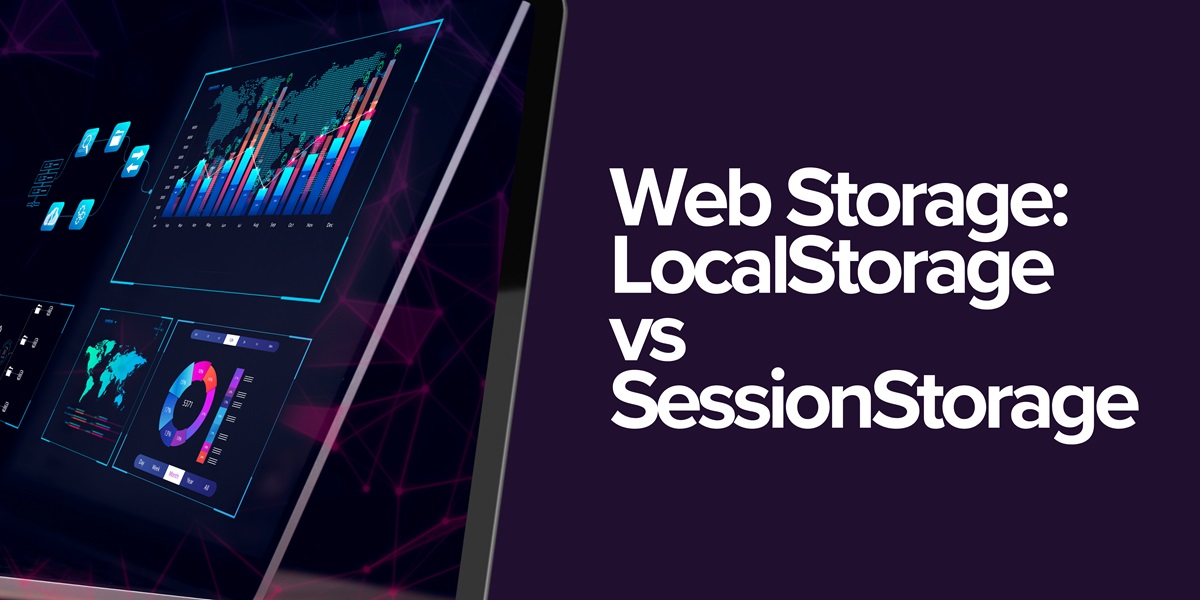 Web Storage API: LocalStorage vs. SessionStorage