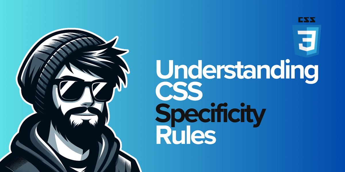 Understanding CSS Specificity: How Styles Are Applied and Overridden