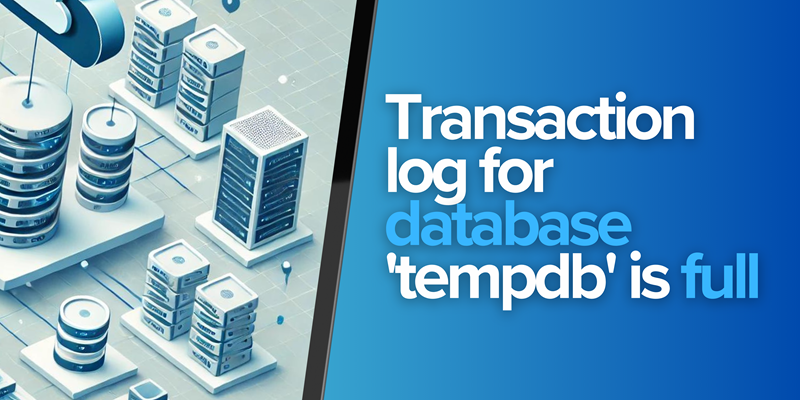 The transaction log for database 'tempdb' is full due to ACTIVE_TRANSACTION error