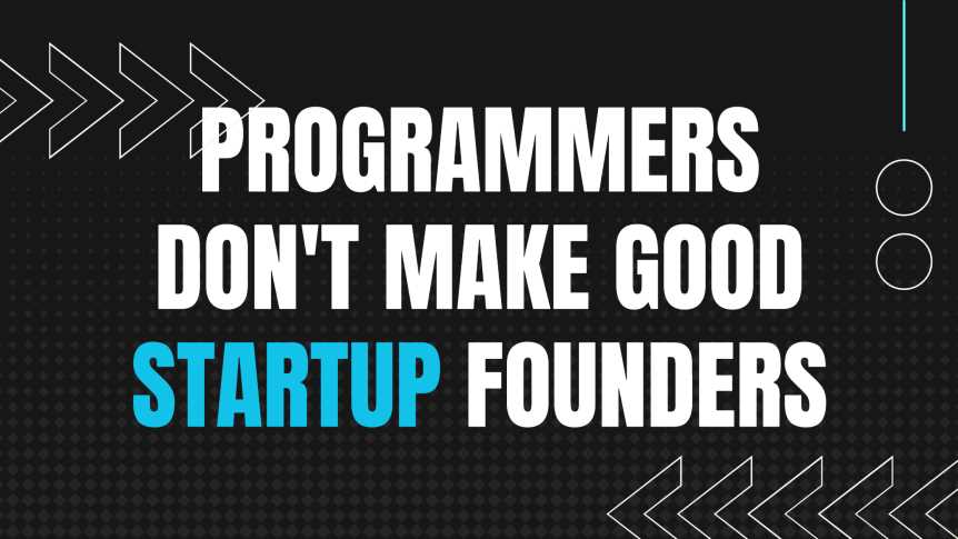 Why programmers struggle to make good startup founders