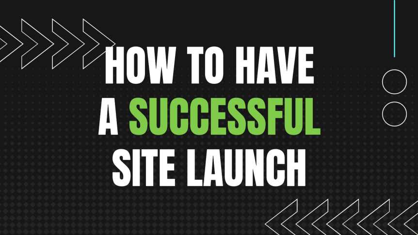 How To Have A Successful Site Launch