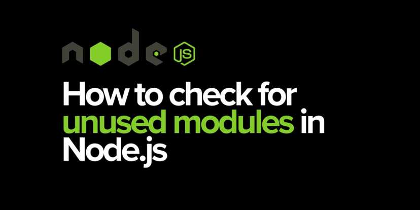 How to Check for Unused Modules in a Node.js App